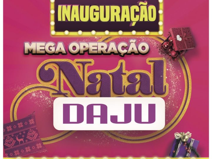DAJU prepara Mega Evento de Inauguração de Natal nos dias 13, 14 e 15 de dezembro